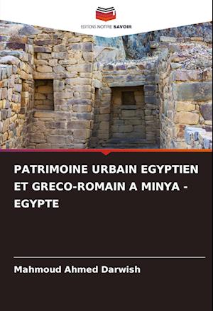 PATRIMOINE URBAIN EGYPTIEN ET GRECO-ROMAIN A MINYA - EGYPTE