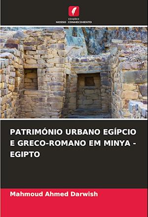 PATRIMÓNIO URBANO EGÍPCIO E GRECO-ROMANO EM MINYA - EGIPTO