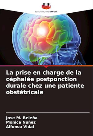 La prise en charge de la céphalée postponction durale chez une patiente obstétricale