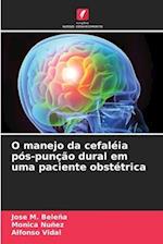 O manejo da cefaléia pós-punção dural em uma paciente obstétrica