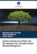 Unternehmensethik als Strategie für langfristige Nachhaltigkeit