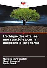 L'éthique des affaires, une stratégie pour la durabilité à long terme