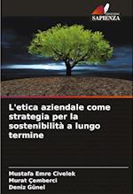 L'etica aziendale come strategia per la sostenibilità a lungo termine