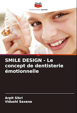 SMILE DESIGN - Le concept de dentisterie émotionnelle