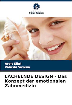 LÄCHELNDE DESIGN - Das Konzept der emotionalen Zahnmedizin