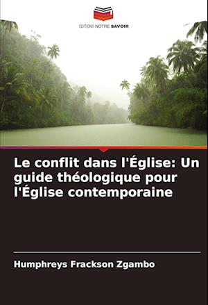 Le conflit dans l'Église: Un guide théologique pour l'Église contemporaine