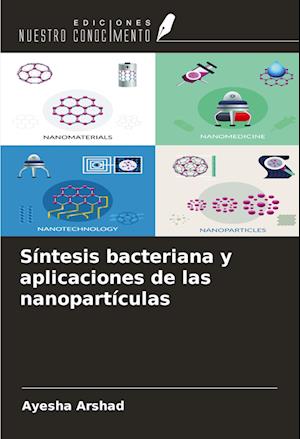 Síntesis bacteriana y aplicaciones de las nanopartículas