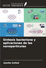 Síntesis bacteriana y aplicaciones de las nanopartículas