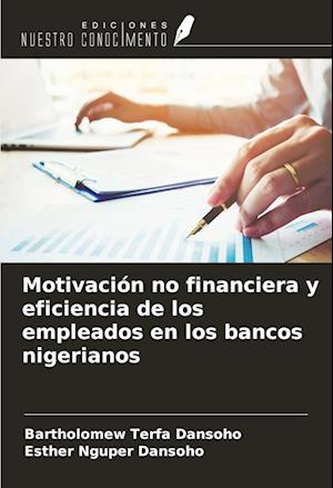 Motivación no financiera y eficiencia de los empleados en los bancos nigerianos