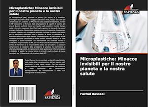 Microplastiche: Minacce invisibili per il nostro pianeta e la nostra salute