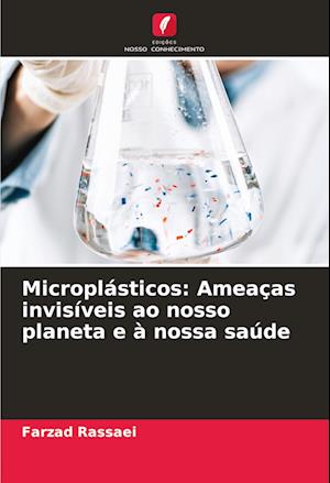 Microplásticos: Ameaças invisíveis ao nosso planeta e à nossa saúde