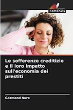 Le sofferenze creditizie e il loro impatto sull'economia dei prestiti