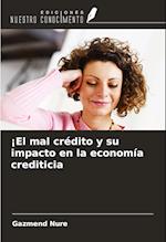 ¡El mal crédito y su impacto en la economía crediticia