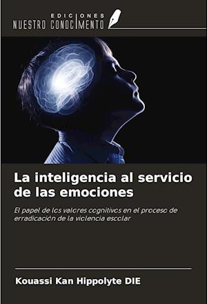 La inteligencia al servicio de las emociones