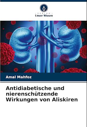 Antidiabetische und nierenschützende Wirkungen von Aliskiren