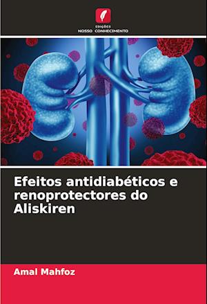 Efeitos antidiabéticos e renoprotectores do Aliskiren