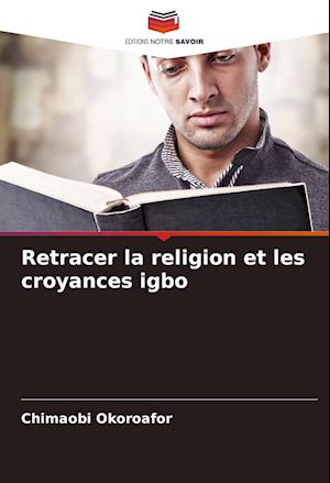 Retracer la religion et les croyances igbo