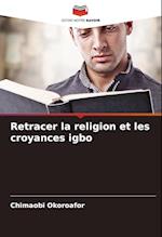 Retracer la religion et les croyances igbo