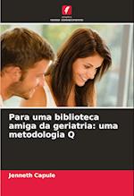 Para uma biblioteca amiga da geriatria: uma metodologia Q