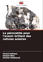 La pérovskite pour l'avenir brillant des cellules solaires