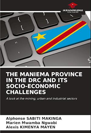 THE MANIEMA PROVINCE IN THE DRC AND ITS SOCIO-ECONOMIC CHALLENGES