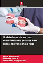 Modeladores de sorriso: Transformando sorrisos com aparelhos funcionais fixos