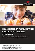 EDUCATION FOR FAMILIES WITH CHILDREN WITH DOWN SYNDROME