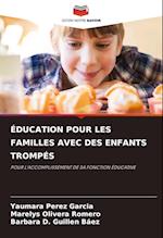 ÉDUCATION POUR LES FAMILLES AVEC DES ENFANTS TROMPÉS