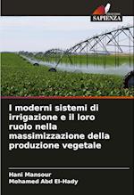 I moderni sistemi di irrigazione e il loro ruolo nella massimizzazione della produzione vegetale