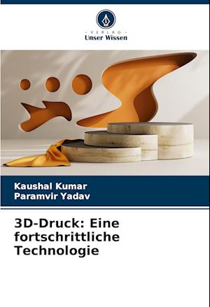 3D-Druck: Eine fortschrittliche Technologie