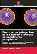 Protozoários patogénicos para o homem e amebas potencialmente patogénicas