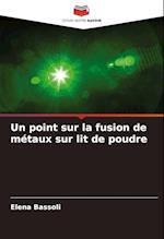 Un point sur la fusion de métaux sur lit de poudre