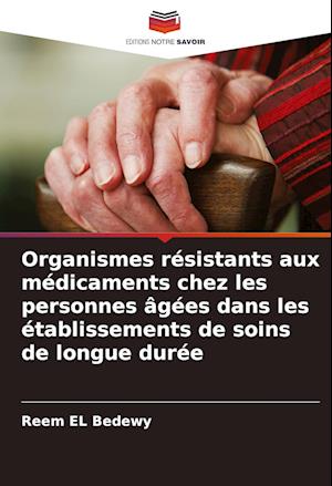 Organismes résistants aux médicaments chez les personnes âgées dans les établissements de soins de longue durée