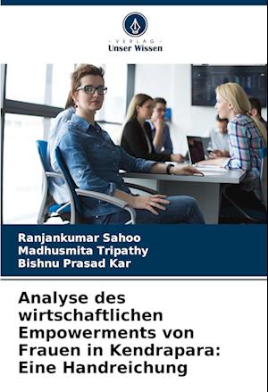 Analyse des wirtschaftlichen Empowerments von Frauen in Kendrapara: Eine Handreichung