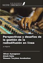 Perspectivas y desafíos de la gestión de la radiodifusión en línea