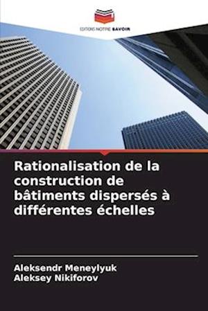 Rationalisation de la construction de bâtiments dispersés à différentes échelles