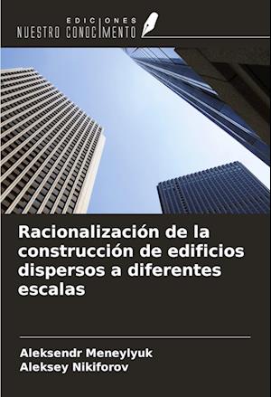 Racionalización de la construcción de edificios dispersos a diferentes escalas