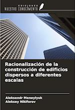 Racionalización de la construcción de edificios dispersos a diferentes escalas