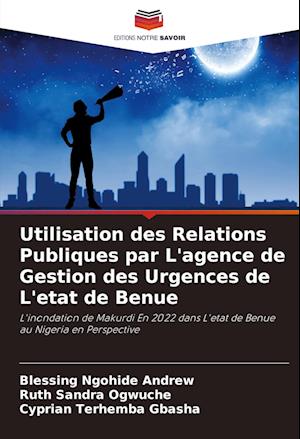 Utilisation des Relations Publiques par L'agence de Gestion des Urgences de L'etat de Benue