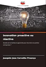 Innovation proactive ou réactive