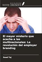 El mayor misterio que acecha a las multinacionales: La revolución del employer branding