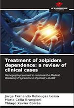 Treatment of zolpidem dependence: a review of clinical cases