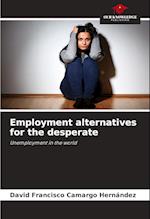 Employment alternatives for the desperate