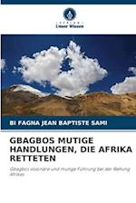 Gbagbos Mutige Handlungen, Die Afrika Retteten