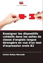 Enseigner les dispositifs cohésifs dans les salles de classe d'anglais langue étrangère en vue d'un test d'expression orale B2