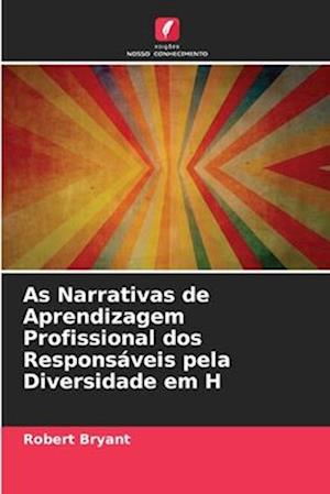 As Narrativas de Aprendizagem Profissional dos Responsáveis pela Diversidade em H