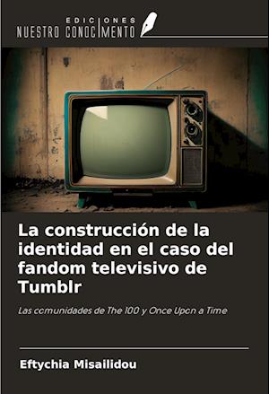 La construcción de la identidad en el caso del fandom televisivo de Tumblr