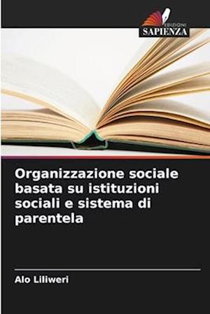 Organizzazione sociale basata su istituzioni sociali e sistema di parentela