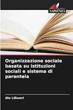 Organizzazione sociale basata su istituzioni sociali e sistema di parentela