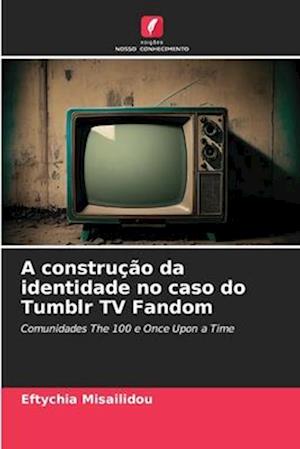 A construção da identidade no caso do Tumblr TV Fandom